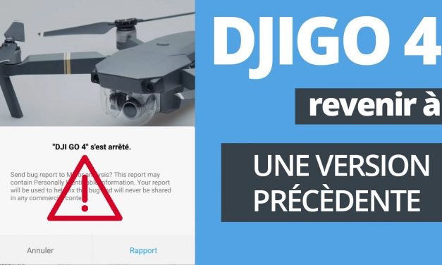 DJIGO 4 PLANTE ! VOICI COMMENT REPASSER A UNE VERSION PRÉCÉDENTE (ROLLBACK) SUR ANDROID