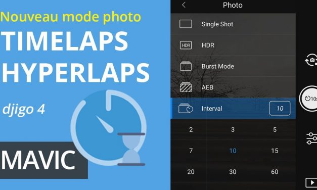 TIMELAPS ET HYPERLAPS avec le mode photo du MAVIC PRO