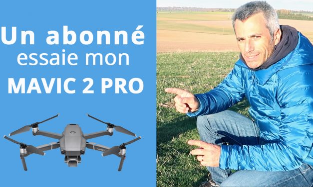 Un abonné essaie mon Mavic 2 Pro