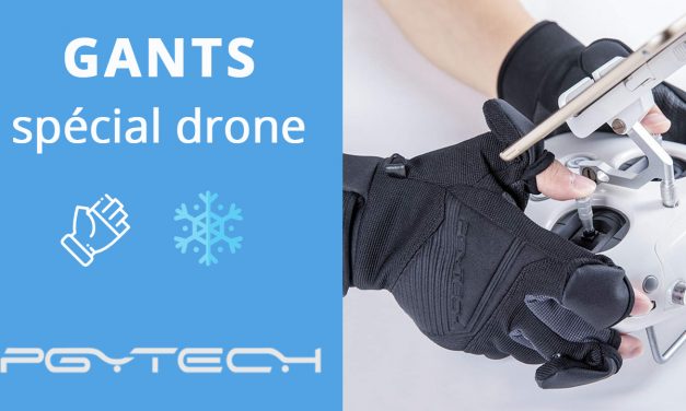 Gants PGYTECH pour piloter son drone quand il fait froid
