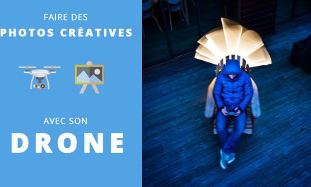 Comment faire des photos créatives avec son drone