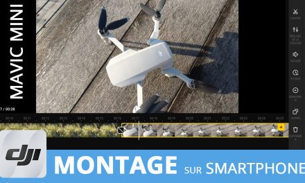 Comment monter une vidéo sur son smartphone avec DJI FLY et le MAVIC MINI