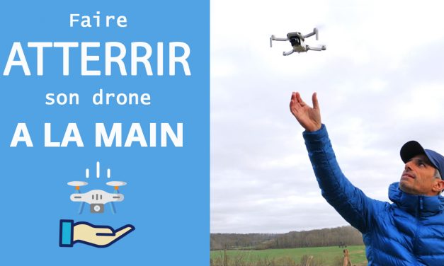 Comment faire atterrir son drone à la main