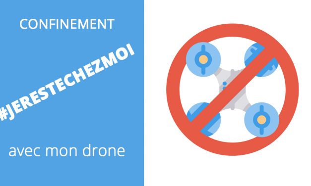 CONFINEMENT : Peut-on voler avec son drone ?