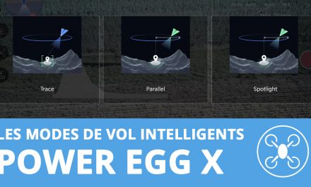 POWER EGG X : QUICKSHOTS et vols intelligents