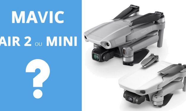 MAVIC AIR 2 ou MAVIC MINI ? Lequel choisir entre ces deux drones, voici les réponses.