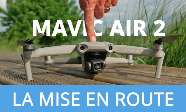 DJI MAVIC AIR 2 – TUTORIEL la première mise en route du drone