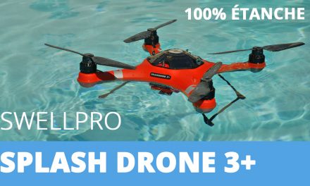 SWELLPRO – SPLASH DRONE 3+ : Un drone 100% étanche !