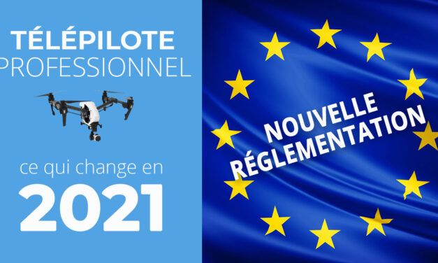 Télépilote drone professionnel : Ce qui change en 2021