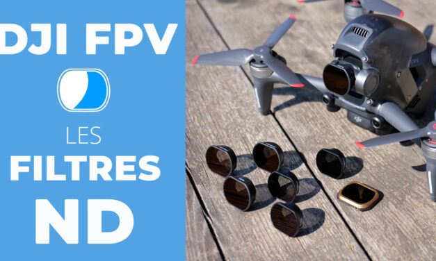 Quels filtres ND utiliser avec le drone DJI FPV (Pgytech vs Freewell)