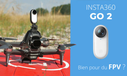 INSTA360 GO2 : Test et utilisation en drone FPV d’une caméra minuscule