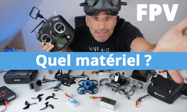 Débuter en drone FPV : Comment choisir son matériel FPV