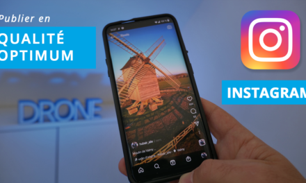 Comment publier vos vidéos drone en meilleure qualité sur Instagram