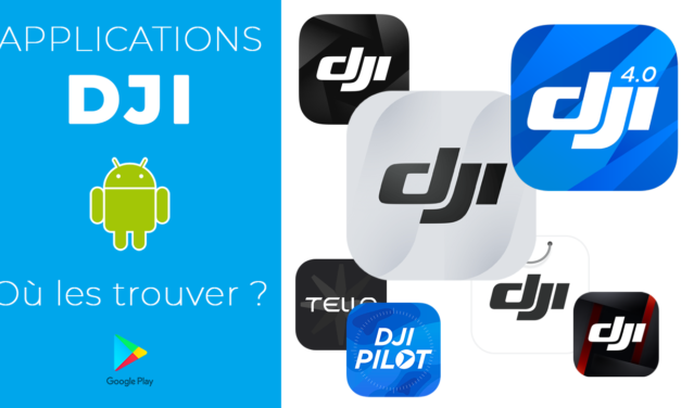 Où télécharger les applications DJI : DJI FLY / DJI GO4 / DJI MIMO / DJI RONIN… (avec Android).