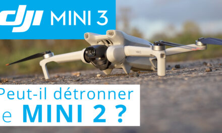 Test complet du DJI MINI 3 : Le REMPLAÇANT DU MINI 2 ?