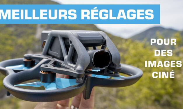 Les MEILLEURS RÉGLAGES VIDÉO pour le DJI AVATA