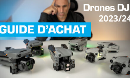 GUIDE d’ACHAT DRONES DJI pour 2023-2024