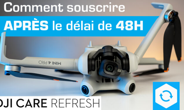 COMMENT souscrire à l’assurance DJI CARE REFRESH après le délai de 48h