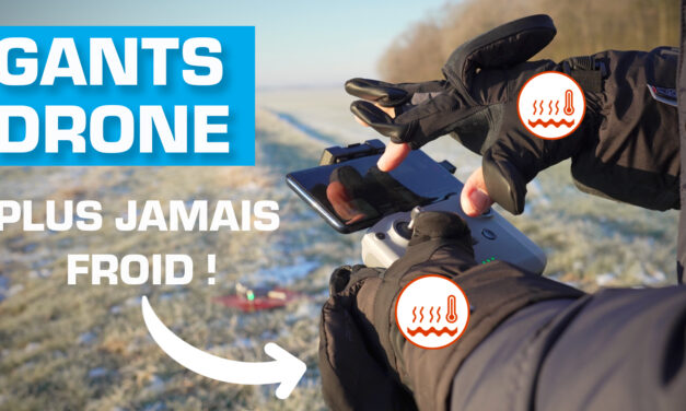 COMMENT NE PLUS AVOIR FROID aux mains en DRONE (Gants chauffants, mitaines, manchons…)