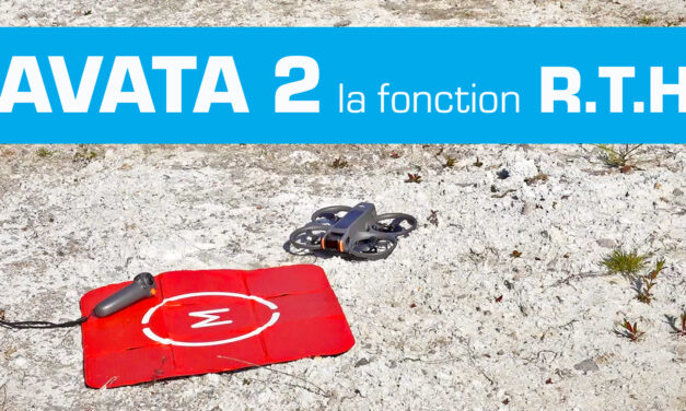 DJI AVATA 2 : La fonction R.T.H, comment bien l’utiliser et la paramétrer