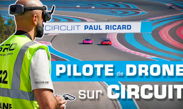 PILOTE DRONE sur CIRCUIT AUTOMOBILE – Drone C3C en LIVE au PAUL RICARD