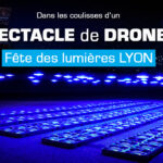 Dans les COULISSES d&rsquo;un SPECTACLE de DRONES LUMINEUX (Fête des Lumières à LYON)